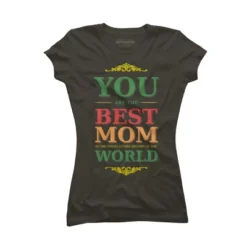 Junior's Design By Humans You Are The Best Mom In The Entire History Of World By Tmsarts T-Shirt -Design By Humans GUEST 679fc2ae ad2e 49d4 881a 478e44c38d38