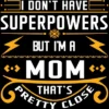 Junior's Design By Humans I Don't Have Superpowers But I'm A Mom By Ryona T-Shirt