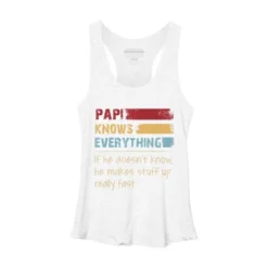 Women's Design By Humans Papi Knows Everything, If Not Makes Stuff Up By HoangCathrine Racerback Tank Top -Design By Humans GUEST 9873a20c 6c34 43cc 971b a333ca74db75