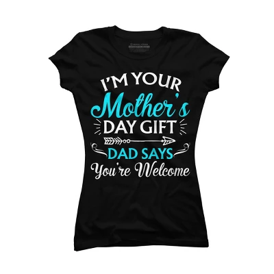 Junior's Design By Humans I'm Your Mother's Day Gift Dad Says You're Welcome By OlaFami T-Shirt 2 Junior's Design By Humans I'm Your Mother's Day Gift Dad Says You're Welcome By OlaFami T-Shirt - Image 2